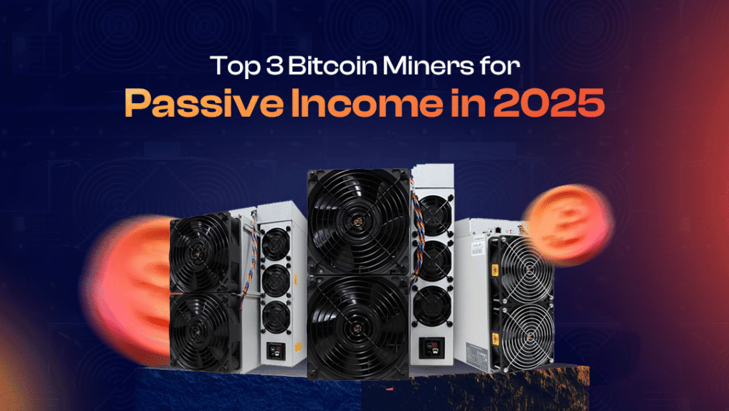 Top-3-Bitcoin-Miners-for-Passive-Income-in-2025.