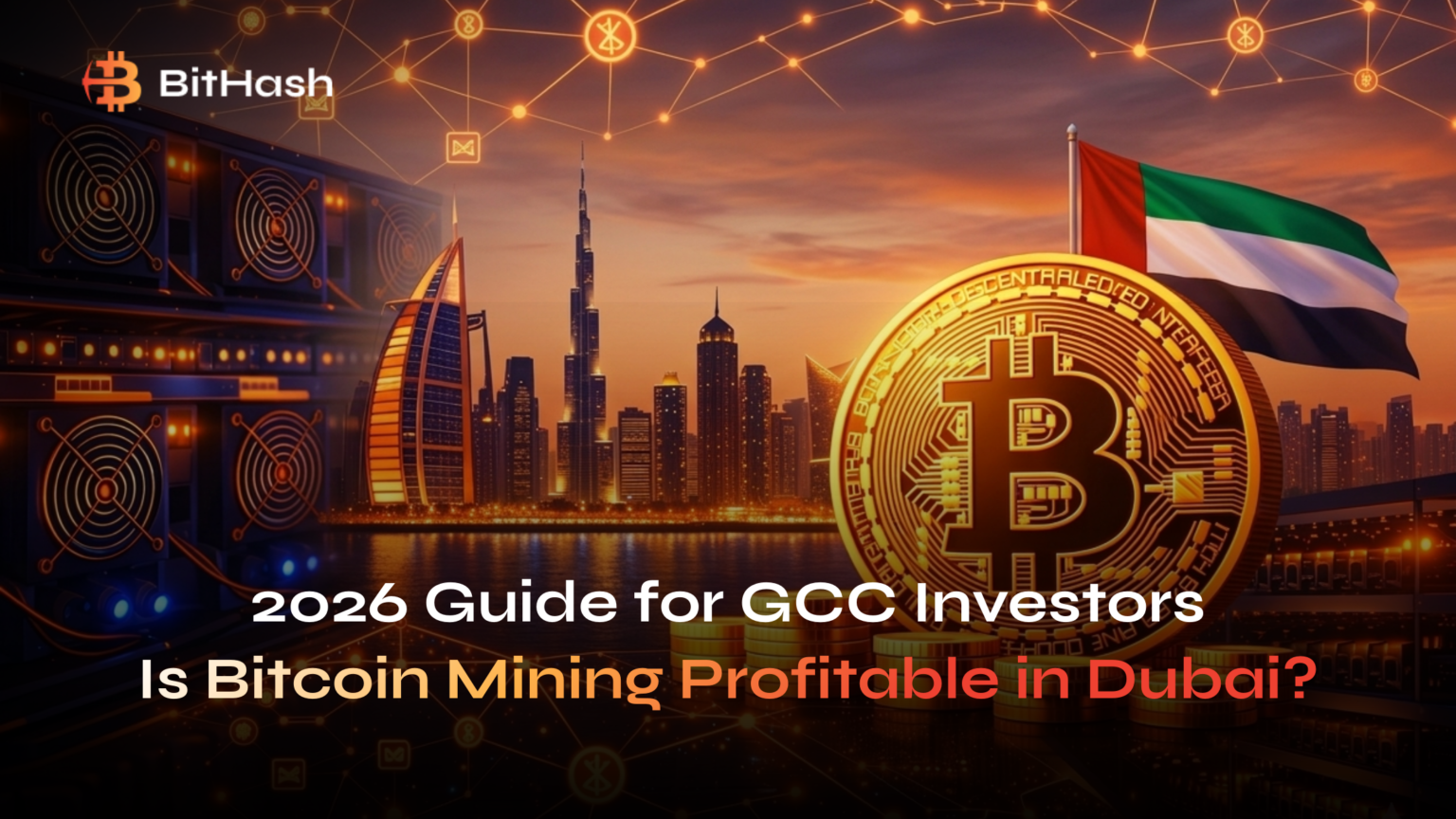 Is Bitcoin Mining Profitable in Dubai? A 2026 Guide for GCC Investors