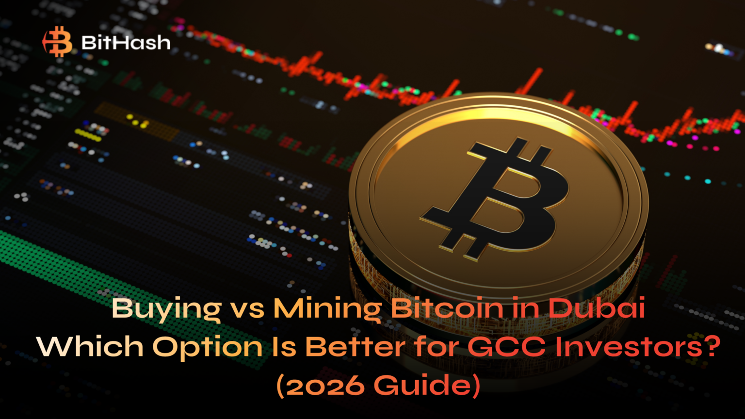 Buying vs Mining Bitcoin in Dubai: Which Option Is Better for GCC Investors? (2026 Guide)