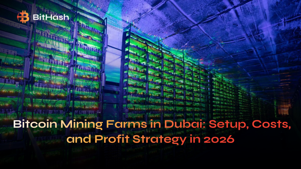 ⚡ Bitcoin Mining Farms in Dubai: Setup, Costs, and Profit Strategy in 2026