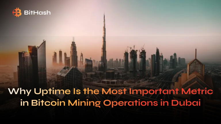 Why Uptime Is the Most Important Metric in Bitcoin Mining Operations in Dubai